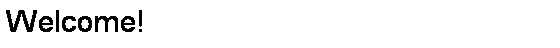 Text Box: Welcome!
